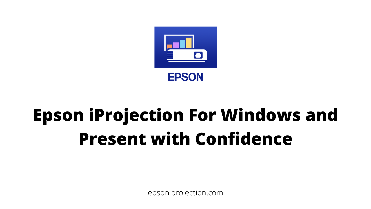 Epson iProjection For Windows and Present with Confidence
